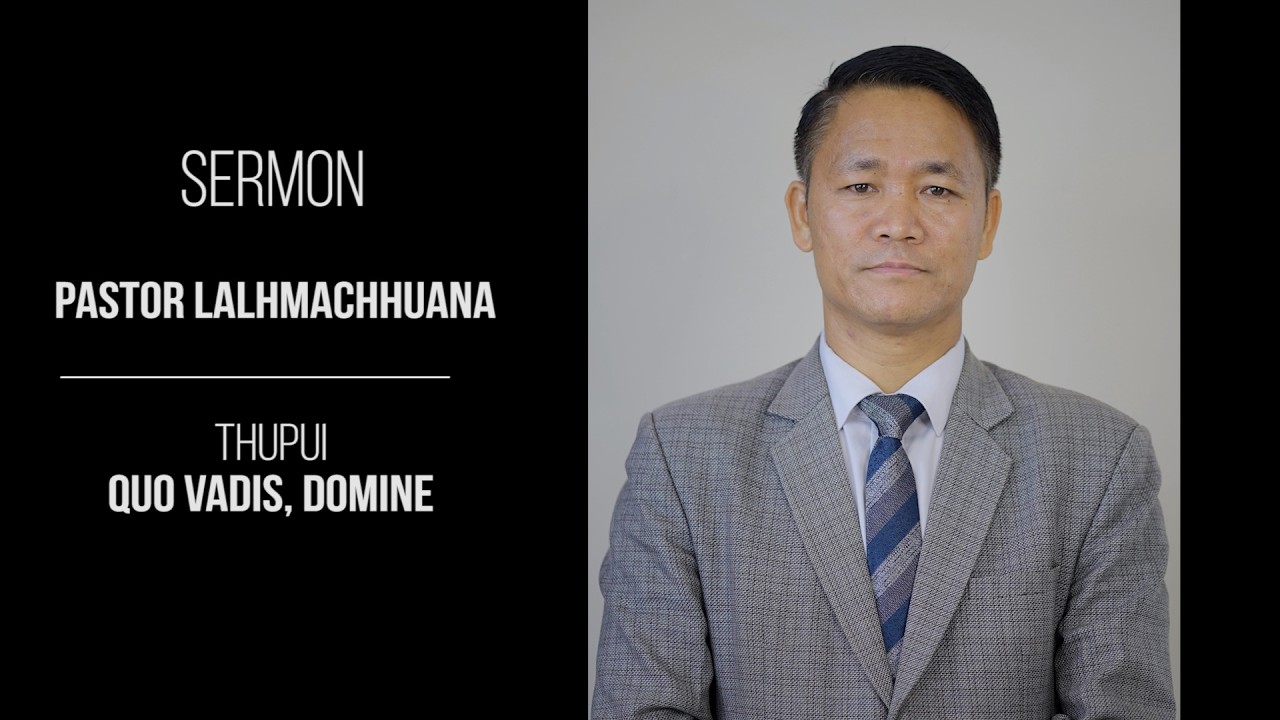 Проповедь: Пастор Лальхмачуана | Куда Ты идёшь, Господи?