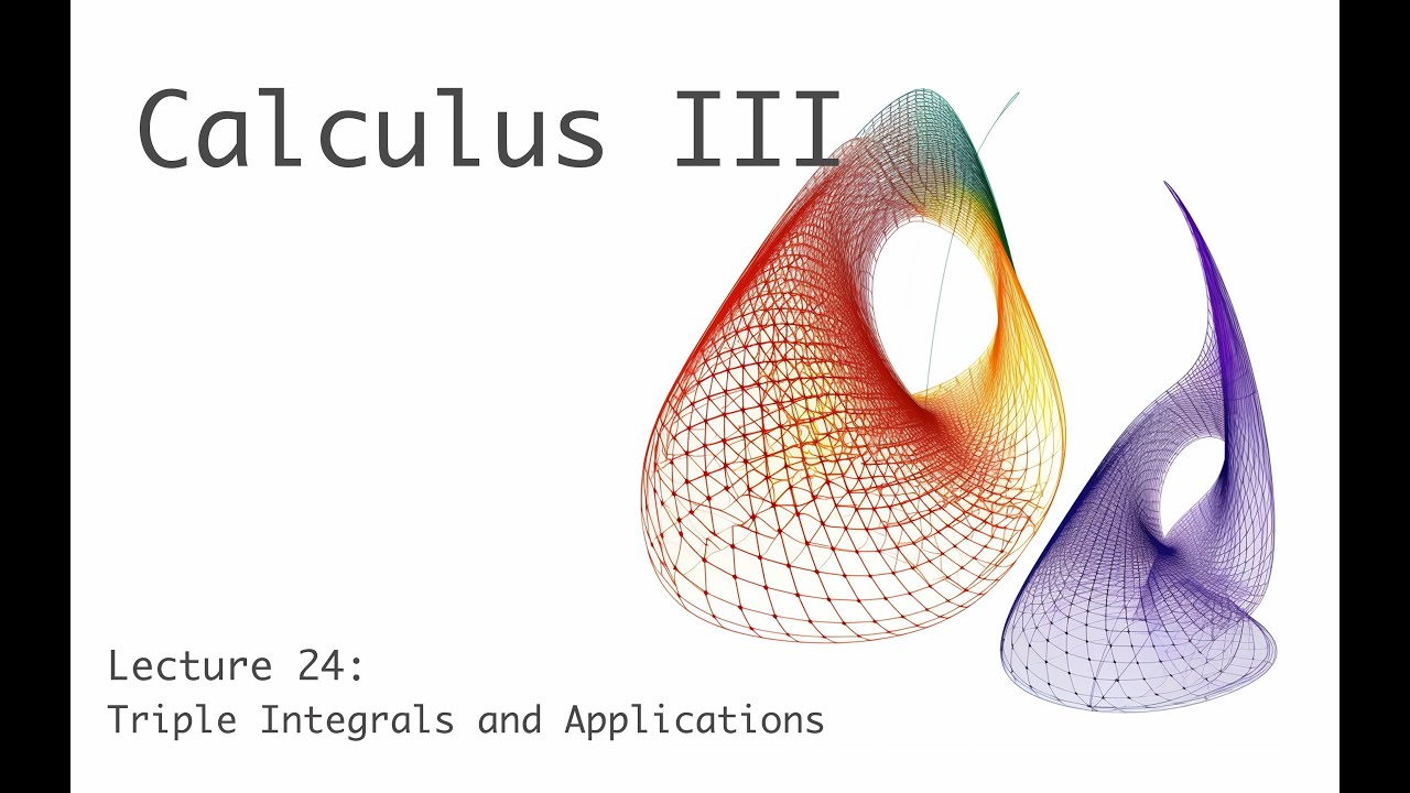 Triple Integrals & Applications - Calculus 3 - Lecture 24 (of 25) - YouTube