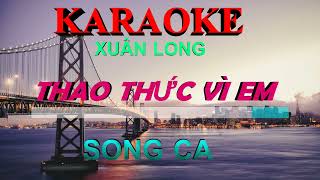 KARAOKE - THAO THỨC VI EM. SONG CA.TONE THẤP.