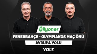 Fenerbahçe - Olympiakos Maç Önü | Önder Özen, Abdülkerim Durmaz, Emek Ege | Avrupa Yolu