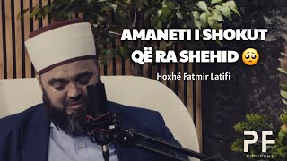 SHUMË EMOCIONALE!!! Amaneti i shokut që ra shehid- Hoxhë Fatmir Latifi