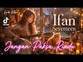 Jangan Paksa Rindu : Ifan Seventeen / Cover Ai