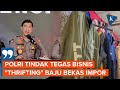 Polri dan Bea Cukai Akan Tindak Bisnis "Thrifting" Pakaian Bekas Impor