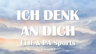 ELIF X PA SPORTS - ICH DENK AN DICH Lyrics