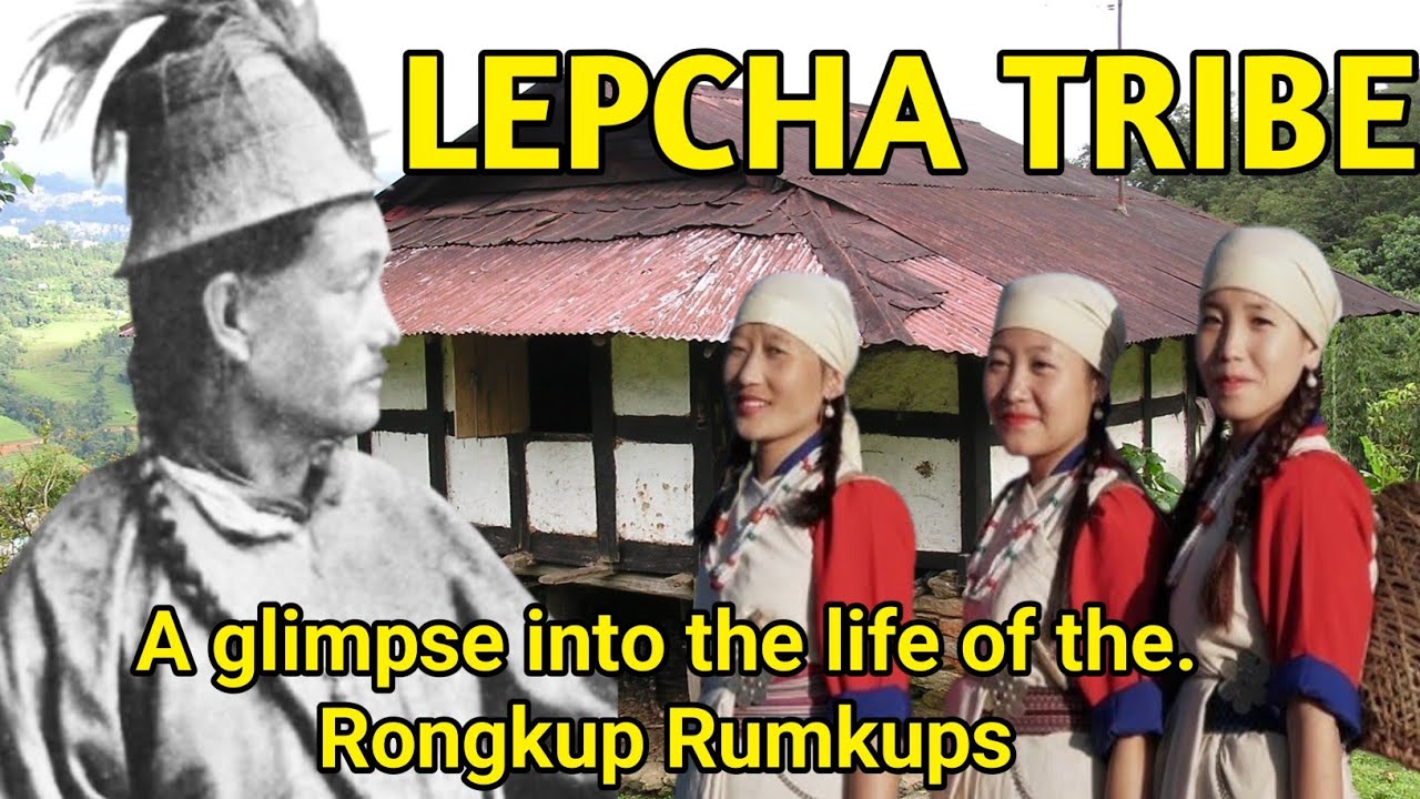 Lepcha Tribe | A Glimpse into the Life of the Rongkup Rumkups | Vlog | #Lepcha