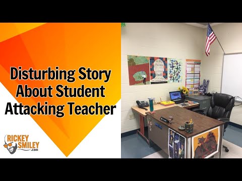Disturbing Story About Student Attacking Teacher