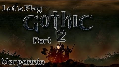 GOTHIC - Part 2 [The Old Camp] Let