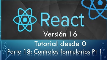 TUTORIAL REACT Vr 16.13 Parte 18: Controles de Formularios parte 1
