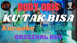 Dudy Oris - Ku Tak Bisa - Karaoke - Original Key - Single Version