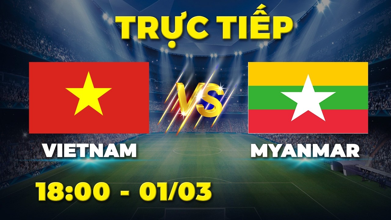 VIETNAM - MYANMAR | Chiến thắng xứng đáng cho các cầu thủ trẻ