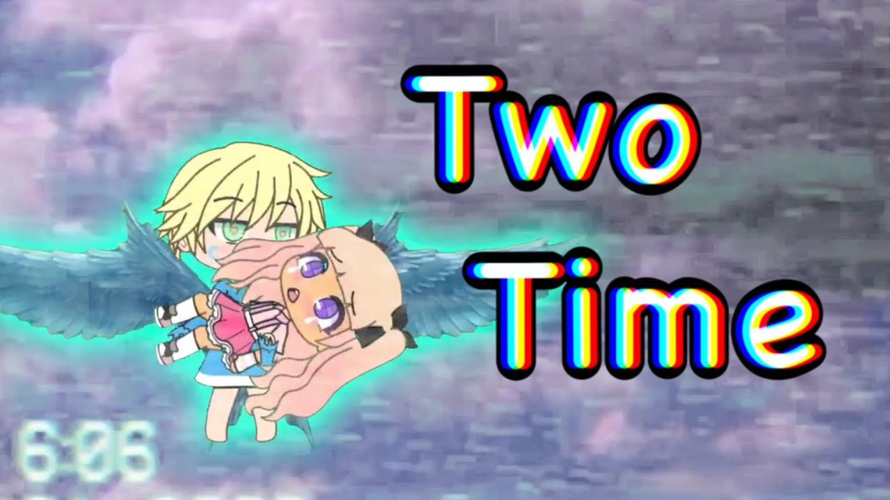 Two Time meme - Gacha Life - YouTube