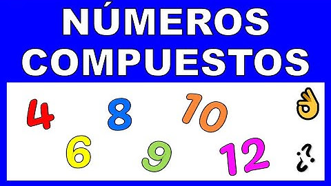 QUE ES UN NUMERO COMPUESTO