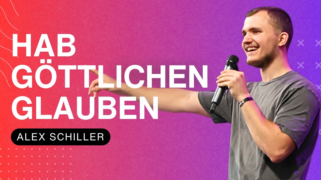 Hab göttlichen Glauben | Alex Schiller | WDL 20.07.2025