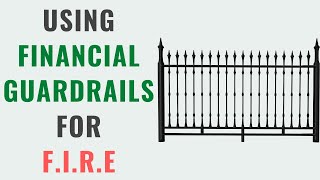 Using Financial Guardrails to Make the Most of Financial Independence