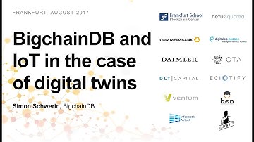 BigchainDB and IoT in the case of digital twins (Simon Schwerin, BigchainDB)