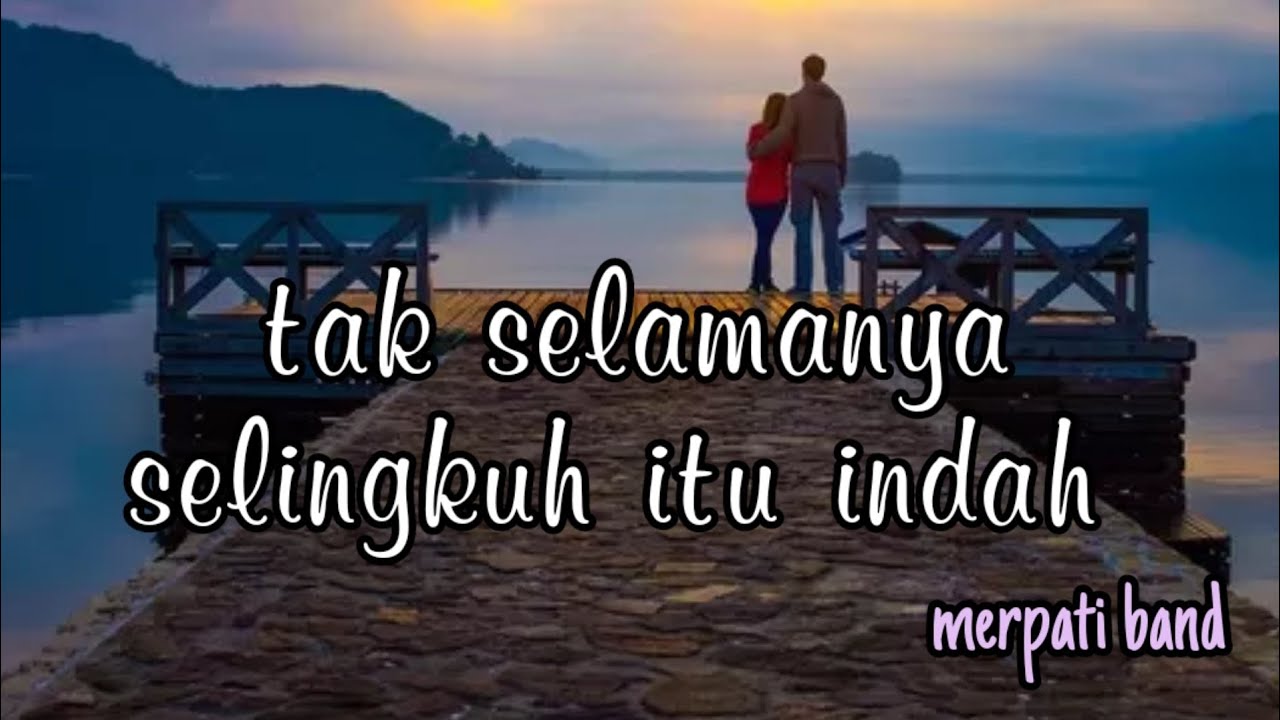 TAK SELAMANYA SELINGKUH ITU INDAH (merpati band) Lirik YouTube
