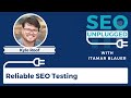 Reliable SEO Testing with Kyle Roof | SEO Unplugged