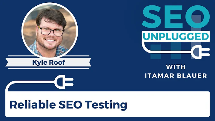 Kyle Roof ile Güvenilir SEO Testleri | SEO Unplugged