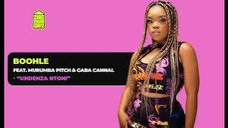 Boohle – Undenza Ntoni ft. Murumba Pitch & Gaba Cannal