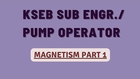 KSEB SUB ENGR./PUMP OPERATOR - Magnetism - Part 1