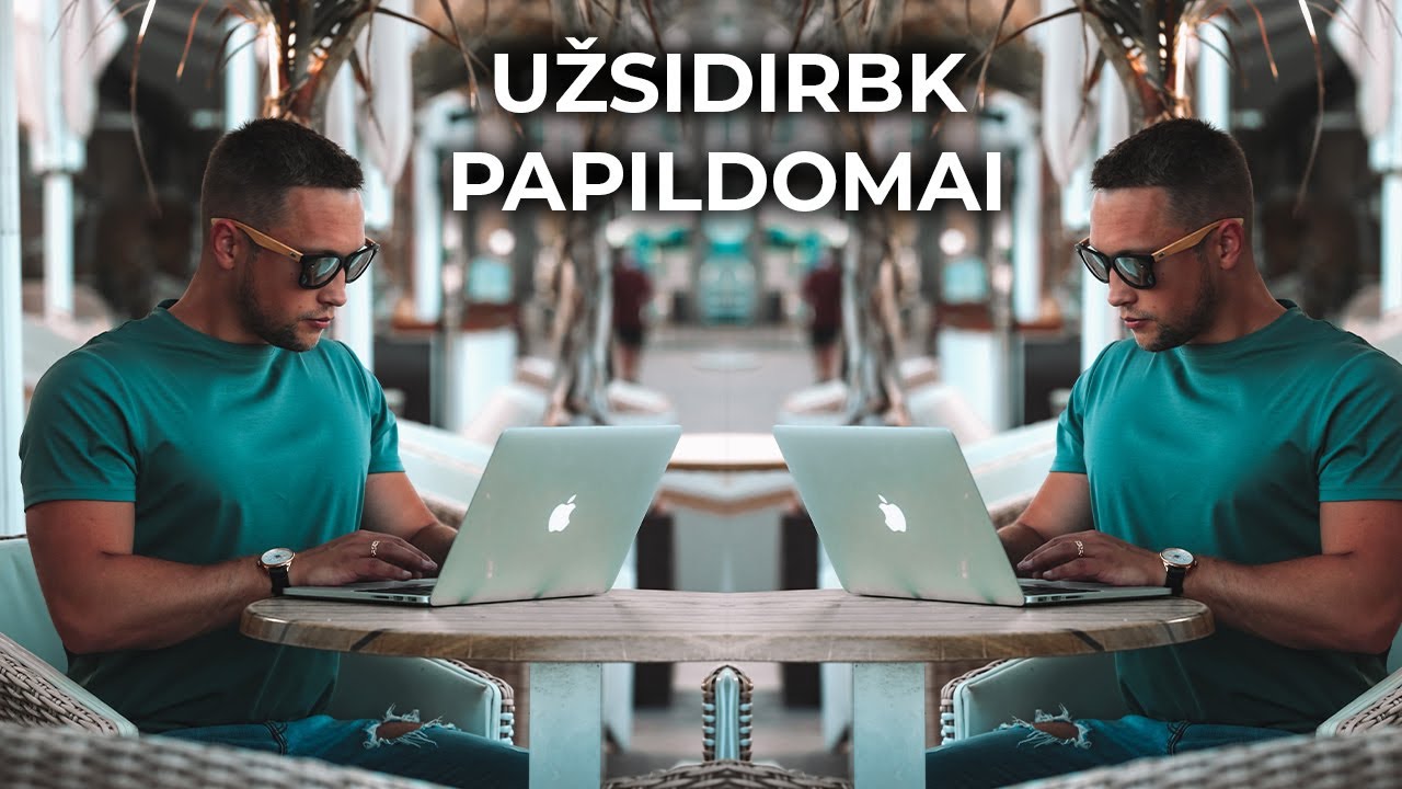 užsidirbti šiek tiek papildomų pinigų