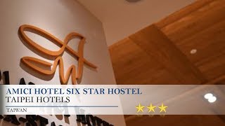 Amici hotel Six Star Hostel - Taipei Hotels, Taiwan