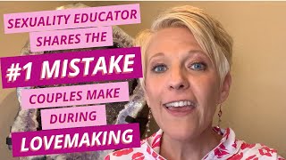 Sexuality Educator Shares the #1 Mistake Couples Make During Lovemaking