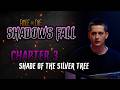 Shadows Fall: Chapter 3 - Shade of the Silver Tree