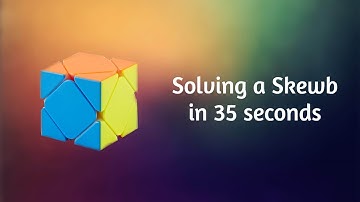 Solving a Skewb in 35 seconds