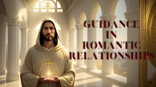 Guidance in Romantic Relationships