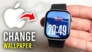 How To Change Wallpaper On Apple Watch - Full Guide