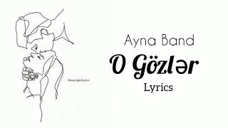 Ayna Band - O Gözlər (Yoxmuş Etibarın) Lyrics (Sözləri) Resimi