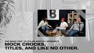 Mock crocks, Titles, and Like No Other. | With Dylan Gratch | Episode 5 | The Basic Pod.