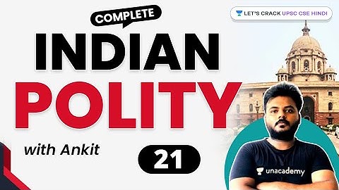 Complete Indian Polity | Part 21 | UPSC CSE/IAS 2022/23 | Ankit C