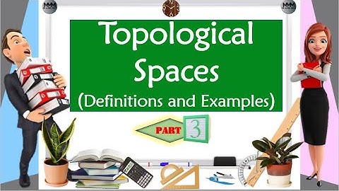 Topological Spaces Its Definition and Example part 3