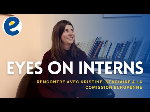 Faire un stage à la Commission Européenne - EYES ON INTERNS
