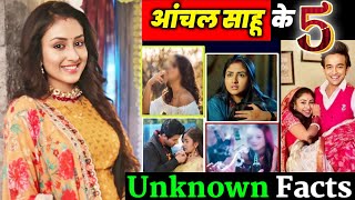 परणत सरयल म नजर आ रह अभनतर आचल सह क पच अनसन कससAnchal Sahu 5 Annon Fact...