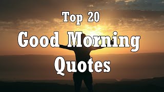 Top 20 Good Motivational Quotes of Morning | Amazing Life Changing Quotes Collection