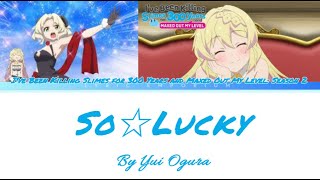 I've been killing slimes for 300 years S2 - Opening full "So☆lucky" by Yui Ogura (lyric video)
