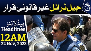 IHC declares Imran&rsquo;s jail trial in cipher case &lsquo;illegal&rsquo;- 12AM Headlines &ndash; Aaj News