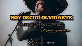 Alejandro Fernández - Hoy Decidí Olvidarte (Letra)