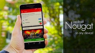 Install Android Nougat on any device! [How to]
