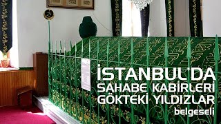 İstanbulda Sahabe Kabirleri - Belgesel 