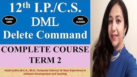 TERM 2 Complete Course | I.P. & C.S. Class 12 CBSE | Delete Command - DML #SQL | #k12 #ip #cs #cbse