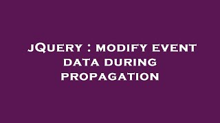 jQuery : modify event data during propagation