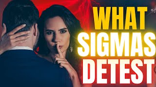 13 Things Sigma Males Absolutely Detest