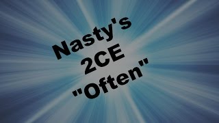 Nasty's 2CE Often