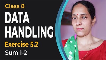 Data Handling - NCERT Solutions for Class 8 Maths - Mathematics - Chapter 5 - Ex. 5.2 Q 1-2