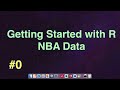 Getting Started with R for Analyzing NBA Data Part-0
