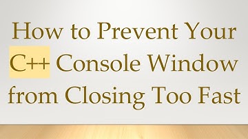 How to Prevent Your C+ +  Console Window from Closing Too Fast